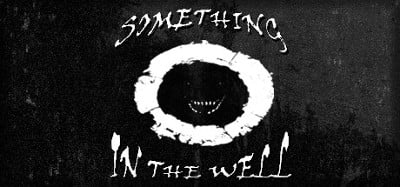 Something In The Well Image