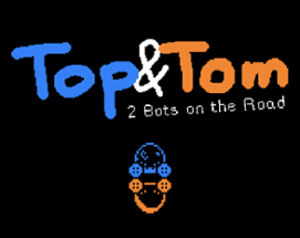Top&Tom - Two Bots on the Road Image