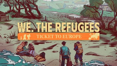 We. The Refugees: Ticket to Europe Image