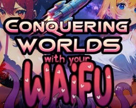 Conquering Worlds with your Waifu Image