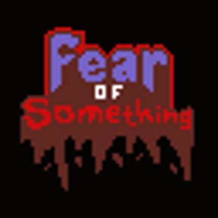 Fear of Something Game Cover