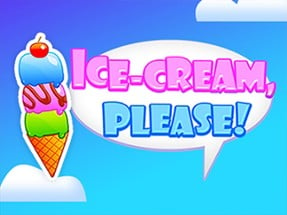 ICE CREAM, PLEASE! Image