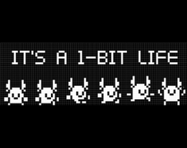 It's A 1-Bit Life Image