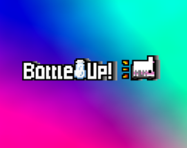 Bottle Up! Image