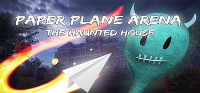 Paper Plane Arena - The Haunted House Image