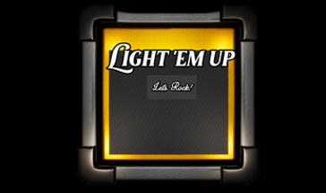 LIGHT 'EM UP Image