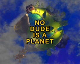 No Dude is a Planet Image