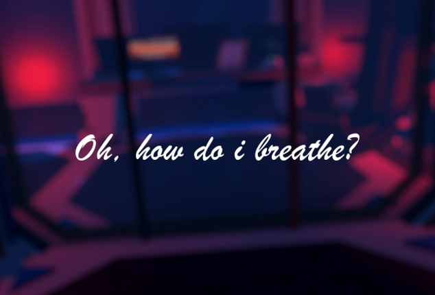 Oh how do i breathe? Game Cover