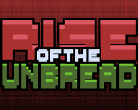 Rise of the UNBREAD Image