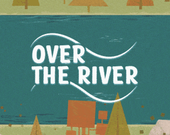 Over The River Game Cover