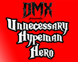 DMX Presents: Unnecessary Hypeman Hero Image