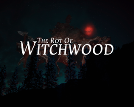 The Rot of Witchwood Image