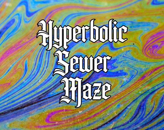 Hyperbolic Sewer Maze Game Cover