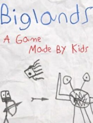 Biglands: A Game Made By Kids Game Cover
