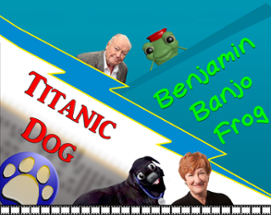 Benjamin Banjo Frog + Titanic Dog Image