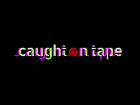 Caught on Tape Image