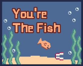 You're The Fish Image