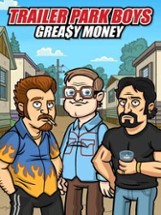 Trailer Park Boys: Greasy Money Image