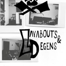 Layabouts and Degens Image