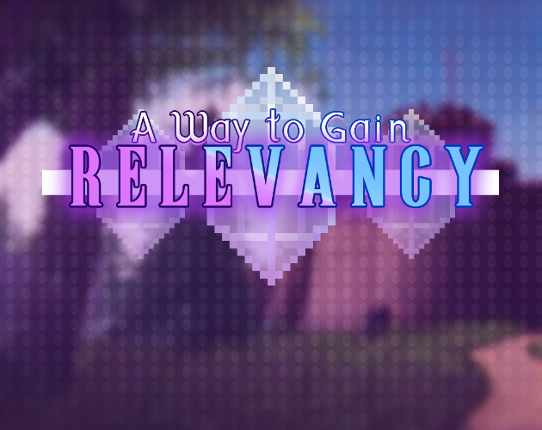 A Way to Gain Relevancy Game Cover