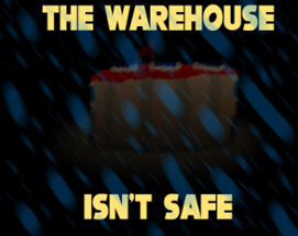 The Warehouse Isn't Safe Image