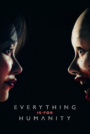 Everything Is For Humanity Game Cover