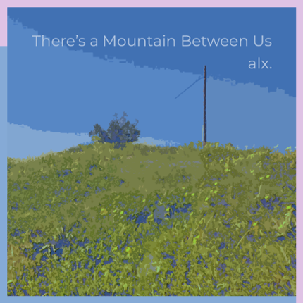 There's a Mountain Between Us Game Cover