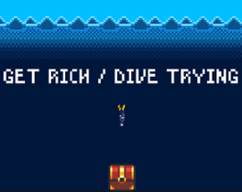 Get Rich / Dive Trying Image