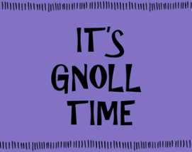 It's Gnoll Time Image