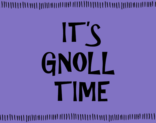 It's Gnoll Time Game Cover