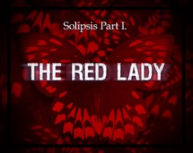 Solipsis Part I. The Red Lady Image