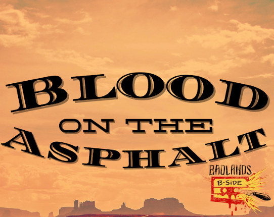 Blood on the Asphalt: A Badlands B-Side Game Cover