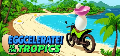 Eggcelerate! to the Tropics Image