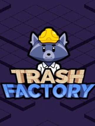 Trash Factory Game Cover