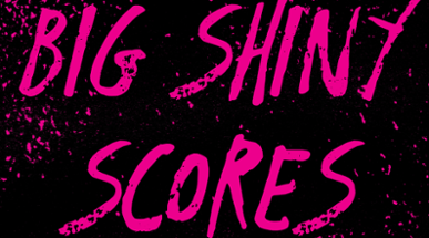 Big Shiny Scores Image