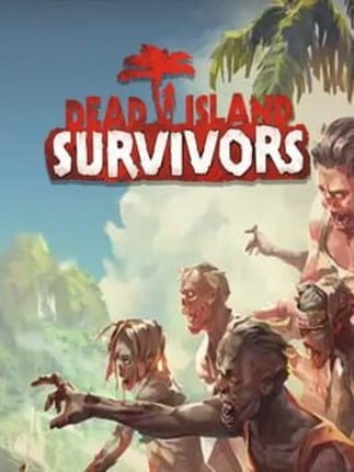 Dead Island: Survivors Game Cover