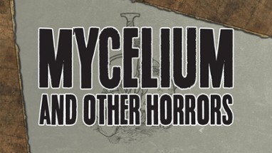 MYCELIUM and Other Horrors Image