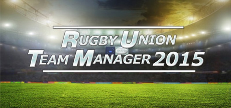 Rugby Union Team Manager 2015 Game Cover