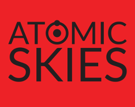 ATOMIC SKIES Image