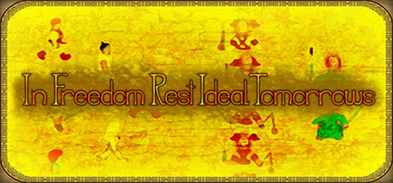 In Freedom Rest Ideal Tomorrows Game Cover