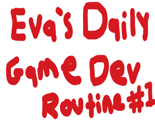 Eva’s Daily Game Dev Routine #1 Game Cover