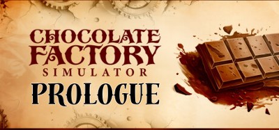Chocolate Factory Simulator: Prologue Image