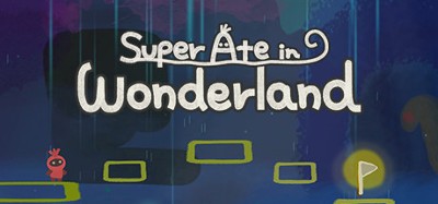 Super Ate in Wonderland Image