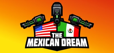 The Mexican Dream Image