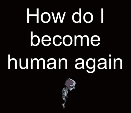 How do I become human again Game Cover
