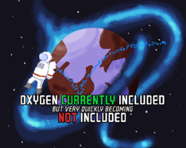 Oxygen Currently Included But Very Quckly Becoming Not Included Image
