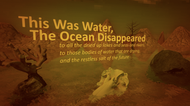 This Was Water, The Ocean Disappeared Image