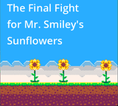 The Final Fight  for Mr. Smiley's  Sunflowers Image