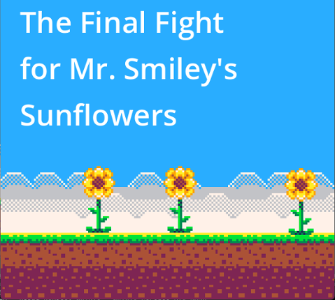The Final Fight  for Mr. Smiley's  Sunflowers Game Cover