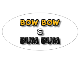 Bow Bow and Bum Bum Image